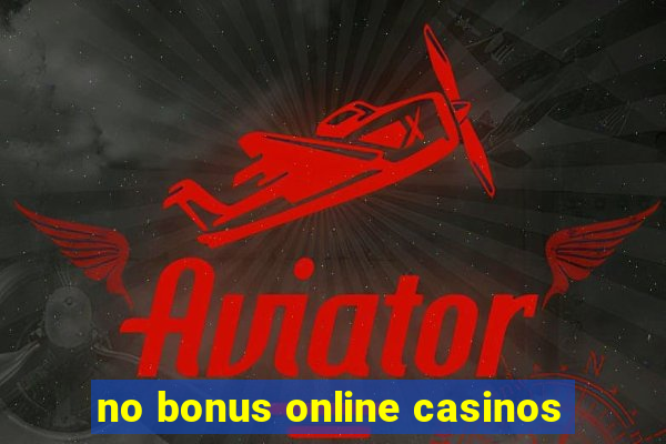 no bonus online casinos