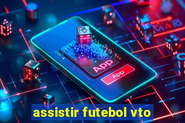 assistir futebol vto