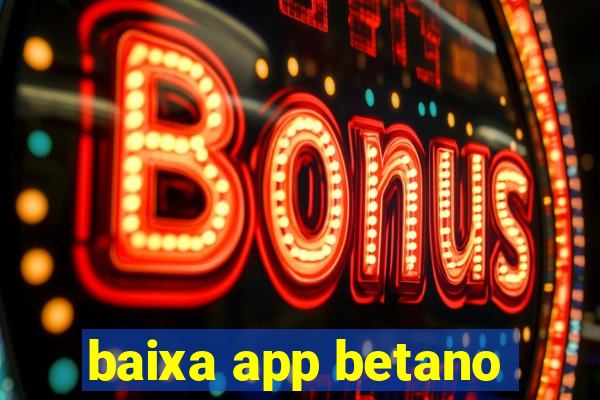 baixa app betano