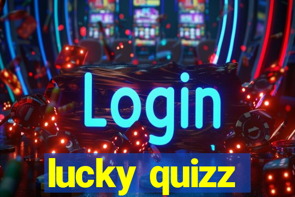 lucky quizz