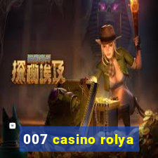 007 casino rolya