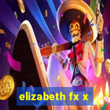 elizabeth fx x