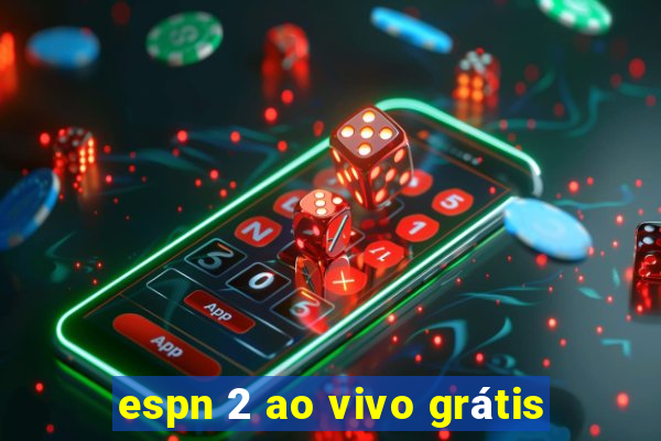 espn 2 ao vivo grátis