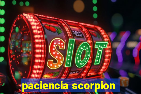 paciencia scorpion