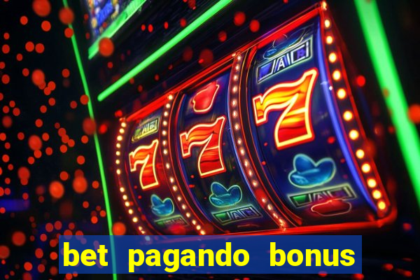 bet pagando bonus no cadastro