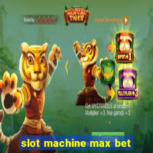 slot machine max bet