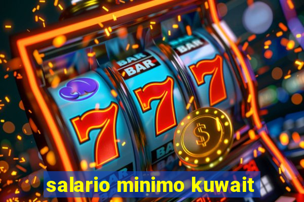 salario minimo kuwait