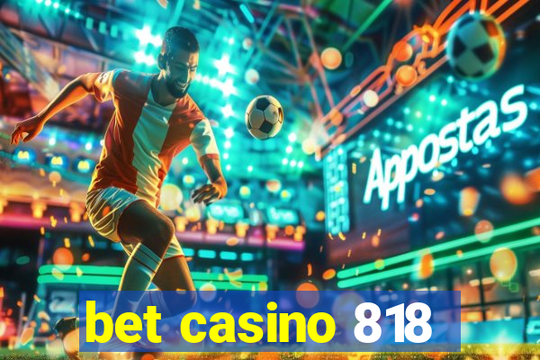 bet casino 818