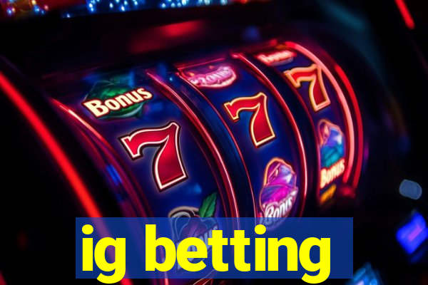 ig betting