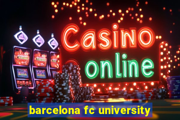 barcelona fc university