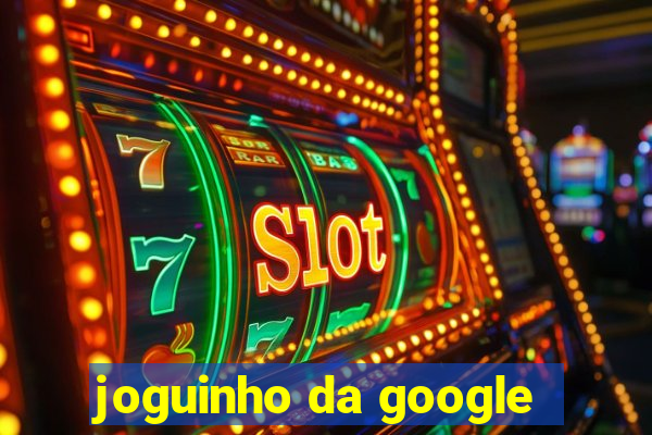 joguinho da google