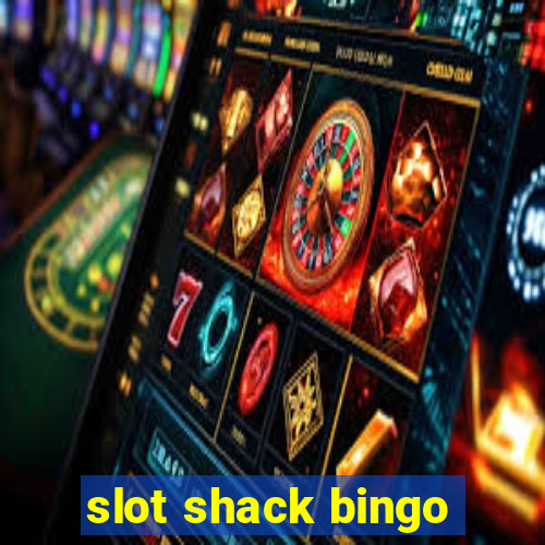 slot shack bingo