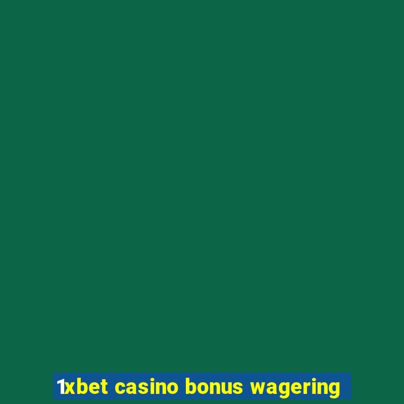 1xbet casino bonus wagering