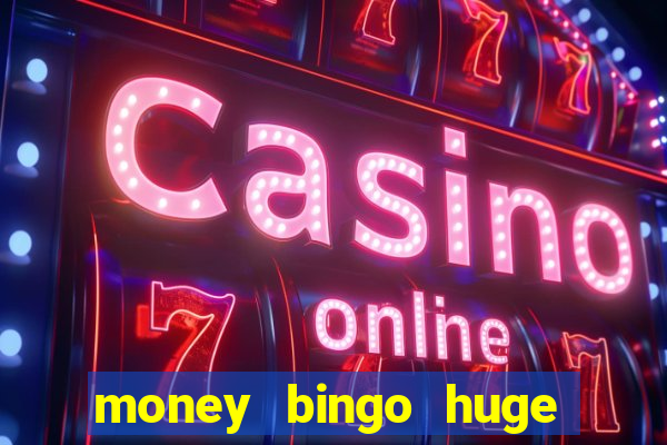 money bingo huge real cash out