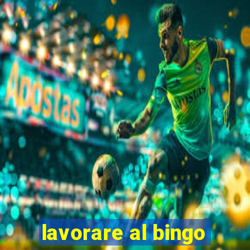 lavorare al bingo