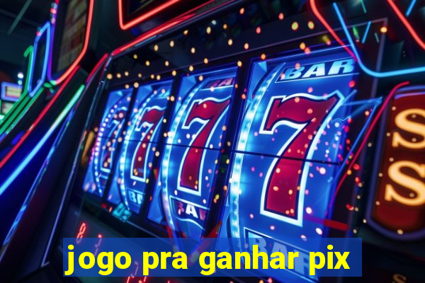 jogo pra ganhar pix