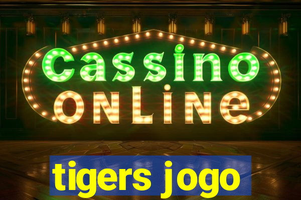 tigers jogo