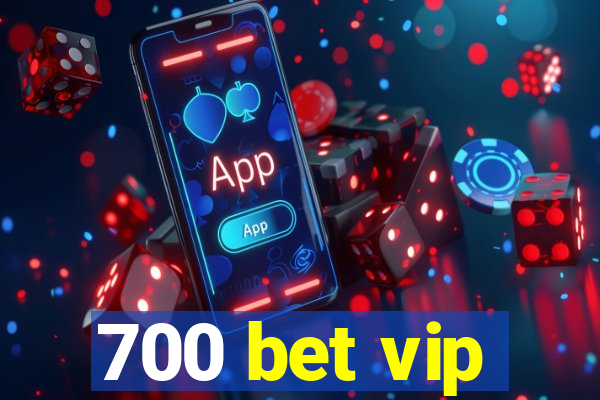 700 bet vip