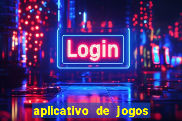 aplicativo de jogos que d?o dinheiro de verdade