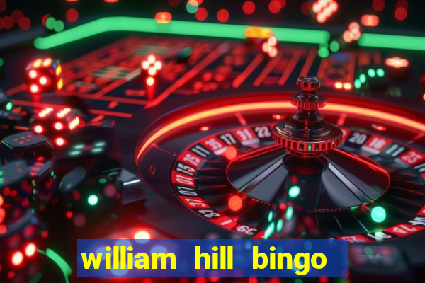 william hill bingo promotional code