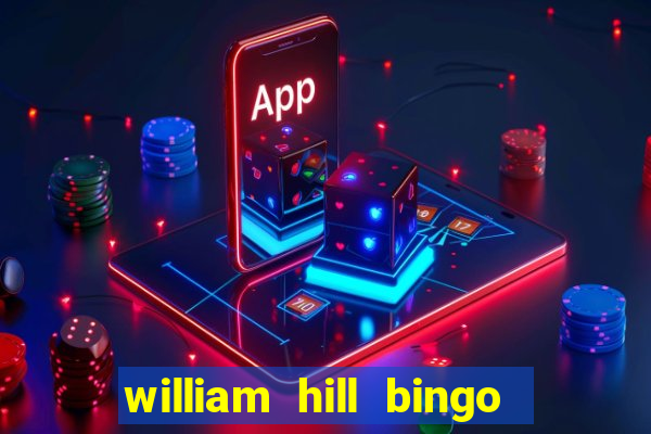 william hill bingo promotional code