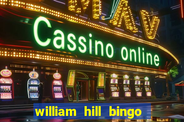 william hill bingo promotional code