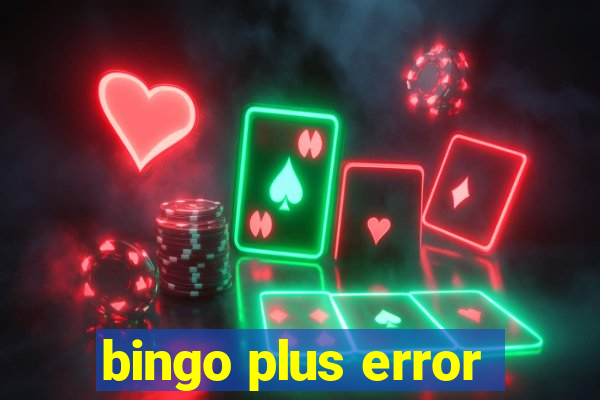 bingo plus error