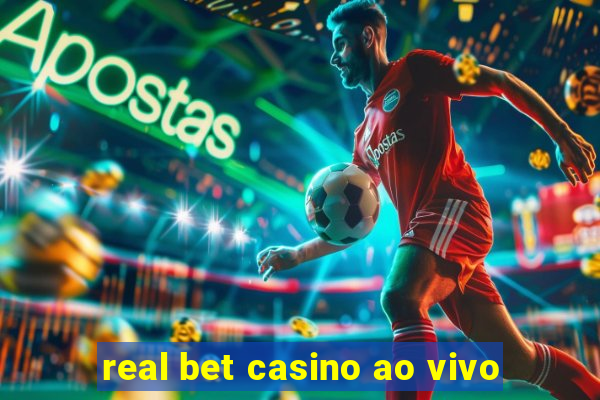 real bet casino ao vivo