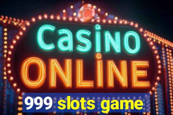 999 slots game