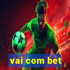 vai com bet