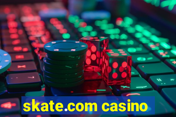 skate.com casino