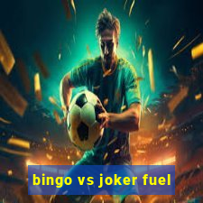 bingo vs joker fuel