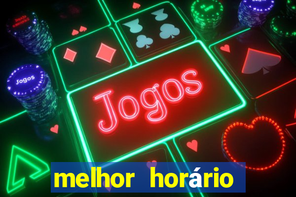 melhor horário jogar fortune tiger