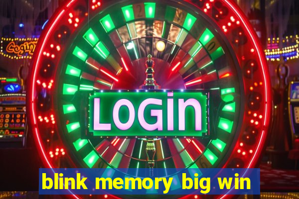 blink memory big win