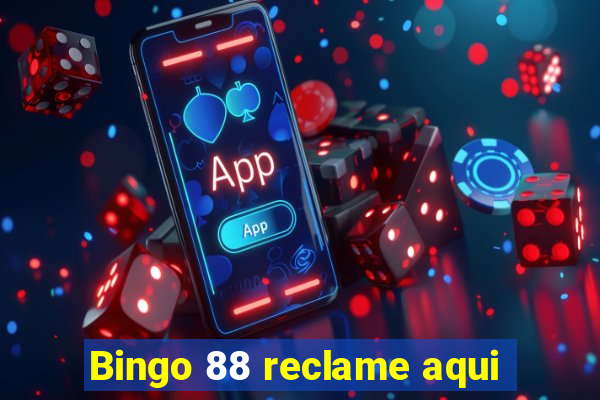 Bingo 88 reclame aqui