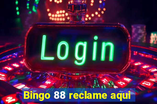 Bingo 88 reclame aqui