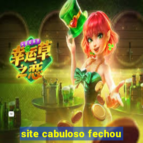 site cabuloso fechou