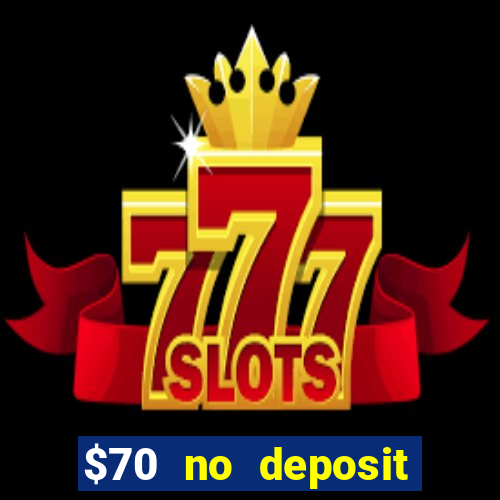 $70 no deposit casino bonus