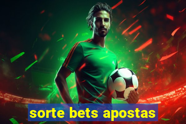 sorte bets apostas