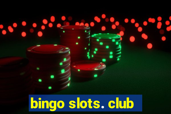 bingo slots. club