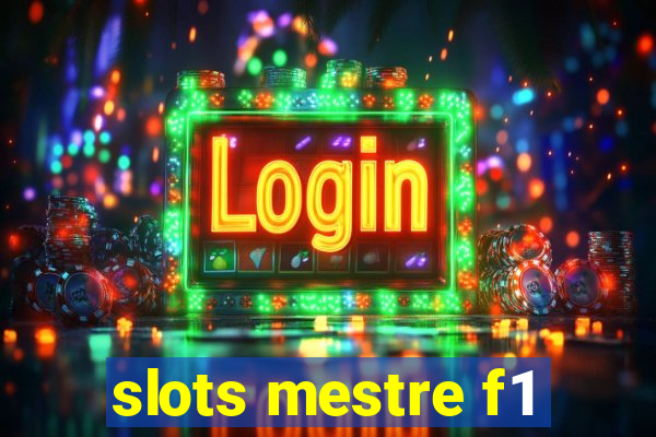 slots mestre f1