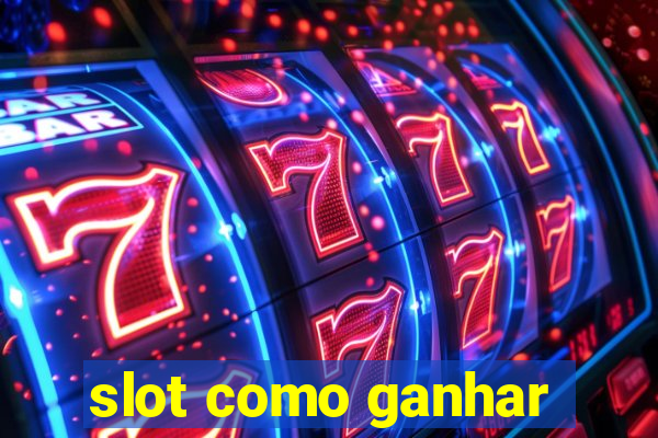 slot como ganhar