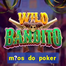 m?os do poker texas holdem