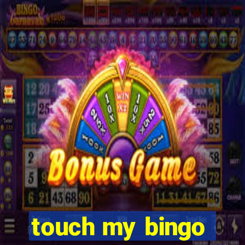 touch my bingo