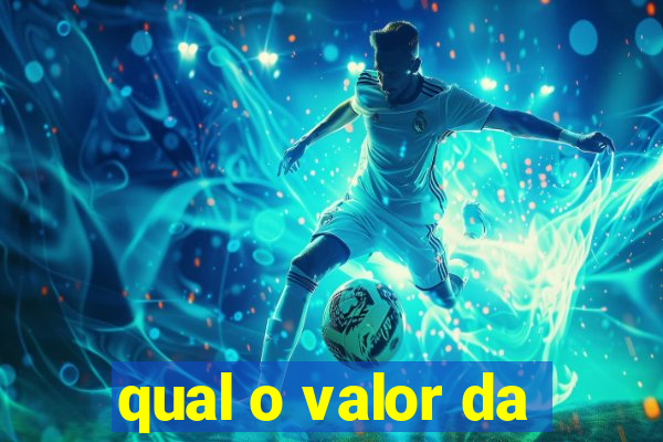 qual o valor da