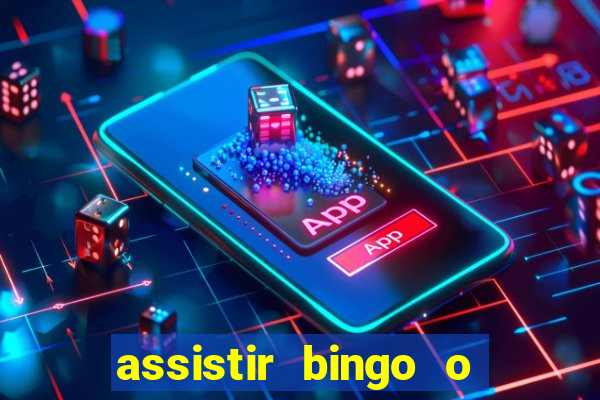 assistir bingo o rei das manhas filme completo dublado