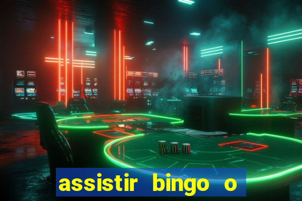 assistir bingo o rei das manhas filme completo dublado