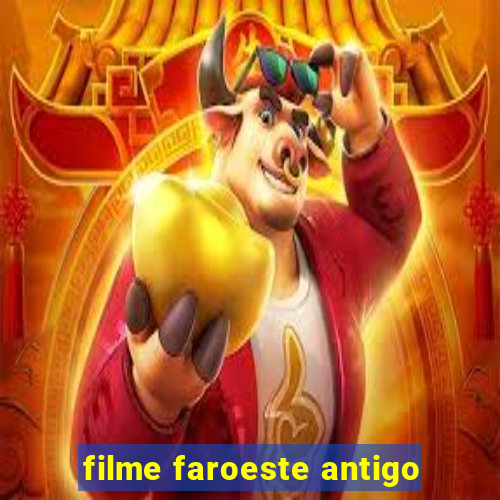 filme faroeste antigo