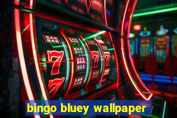 bingo bluey wallpaper