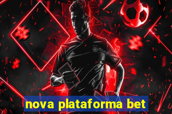 nova plataforma bet